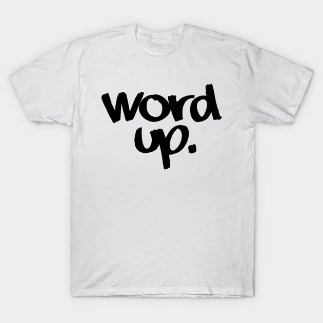 A. Word up. T-Shirt by DVC